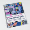 How To Create Your Own Baby Clothes Quilt Kit